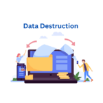 Data Destruction