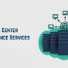 Data Center Maintenance Services