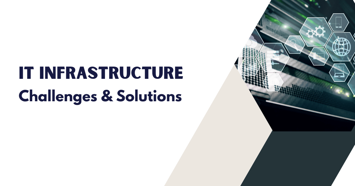 IT Infrastructure Challenges & Solutions