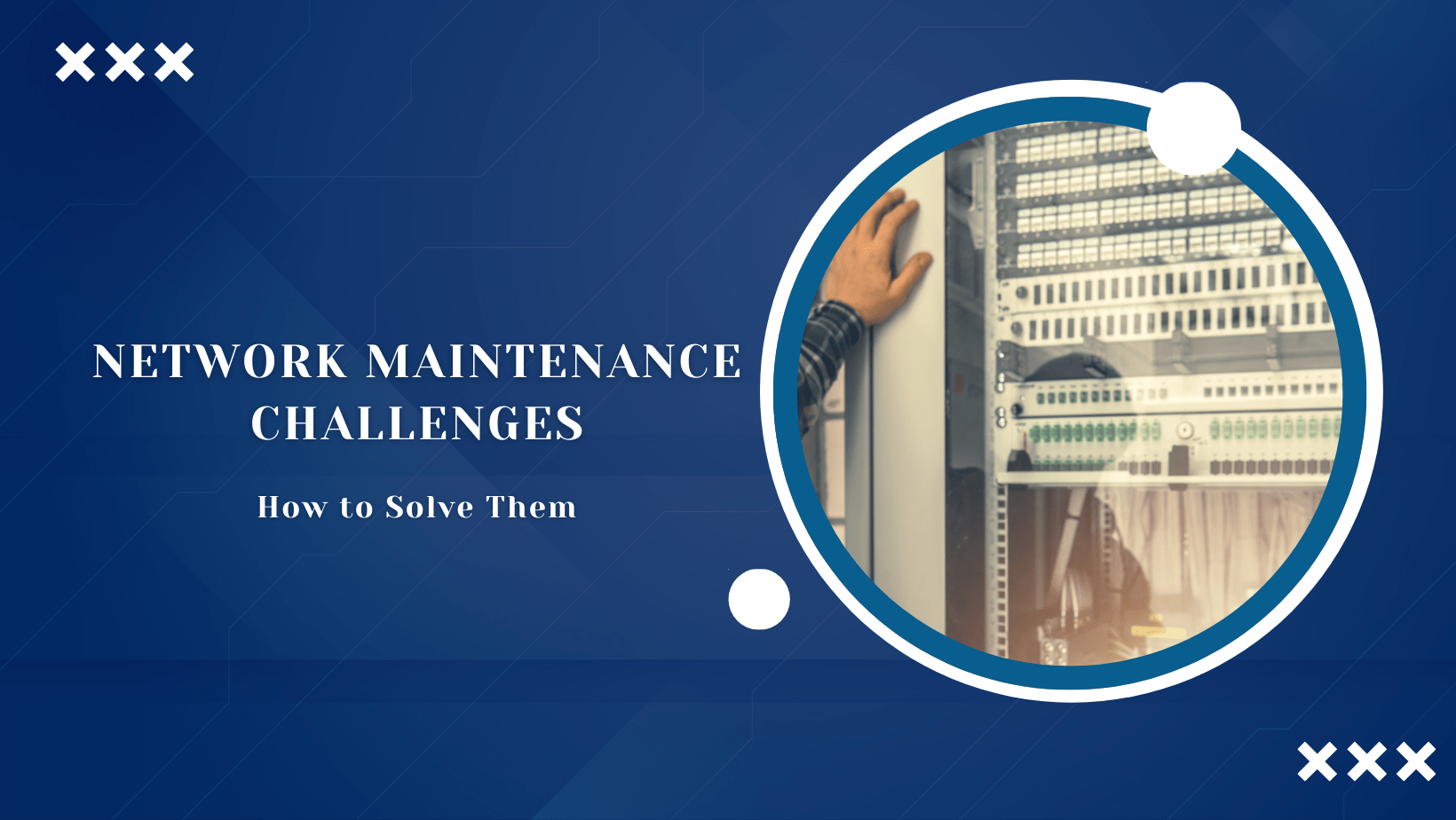 network maintenance challenges