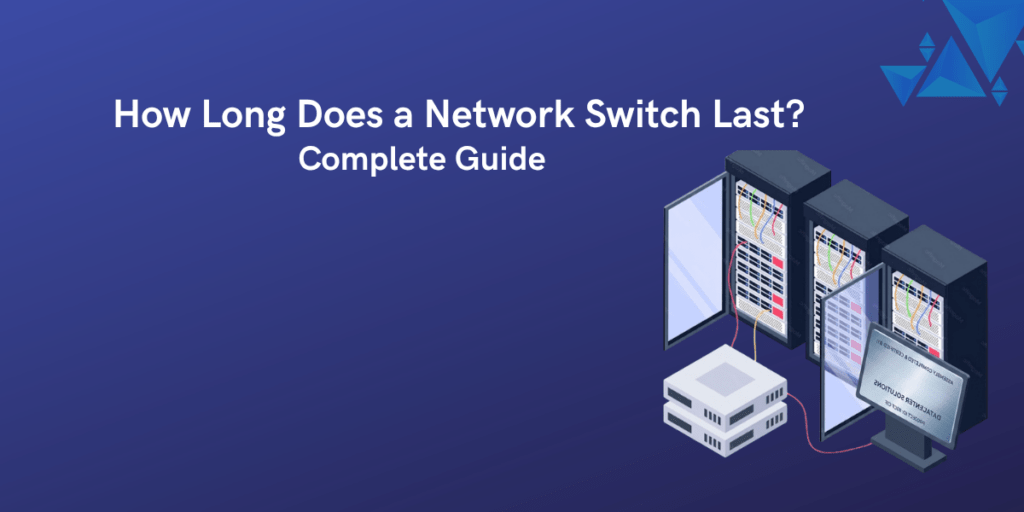 How Long Does a Network Switch Last? Complete Guide